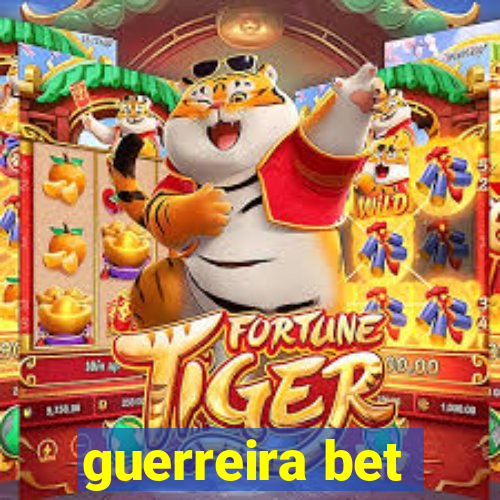 guerreira bet